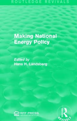 Making National Energy Policy - Landsberg, Hans H. (Editor)