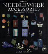 Making Needlework Accessories: Embroidered with Beads