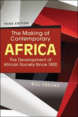 Making of Contemporary Africa: The Development of African Society Since 1800 - Freund, Bill