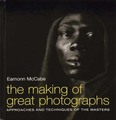 Making of Great Photographs - Mccabe, Eamonn