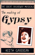 Making of the Great Broadway Musical Mega-Hits: Gypsy