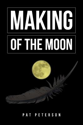Making of the Moon - Peterson, Pat