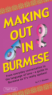Making Out in Burmese: (Burmese Phrasebook)