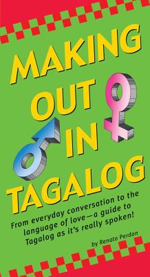 Making Out in Tagalog: (tagalog Phrasebook) - Perdon, Renato