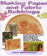 Making Paper and Fabric Rubbings: Capturing Designs from Brasses, Gravestones, Carved Doors, Coins & More