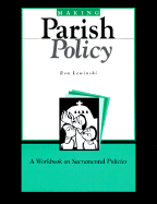 Making Parish Policy: A Workbook on Sacramental Policies