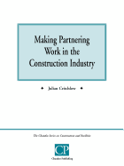 Making Partnering Work in the Construction Industry