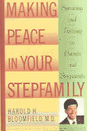 Making Peace in Your Stepfamily: Surviving and Thriving as Parents and Stepparents
