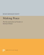 Making Peace: The Reconstruction of Gender in Interwar Britain