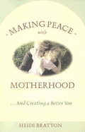Making Peace with Motherhood... and Creating a Better You