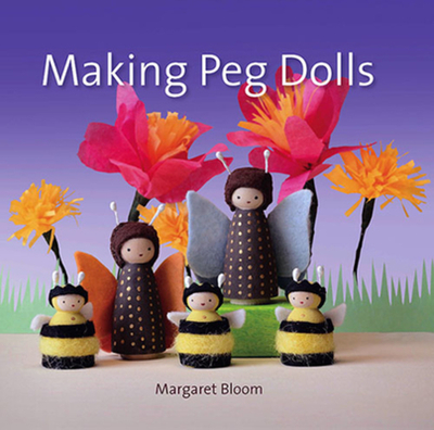 Making Peg Dolls - Bloom, Margaret