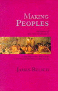 Making Peoples: From Polynesian Settlement to the End of the Nineteenth Century: A History of the New Zealanders - Belich, James, and King, Richard (Editor)