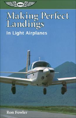 Making Perfect Landings in Light Airplanes - Fowler, Ron