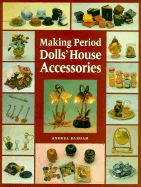 Making Period Dolls' House Accessories - Barham, Andrea