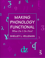 Making Phonology Functional: What Do I Do First? - Velleman, Shelley L