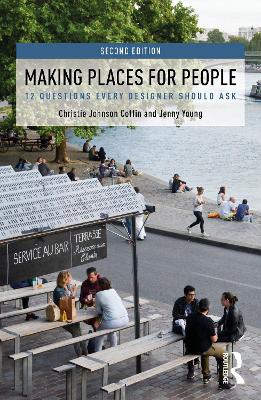 Making Places for People: 12 Questions Every Designer Should Ask - Johnson Coffin, Christie, and Young, Jenny