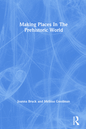 Making Places In The Prehistor