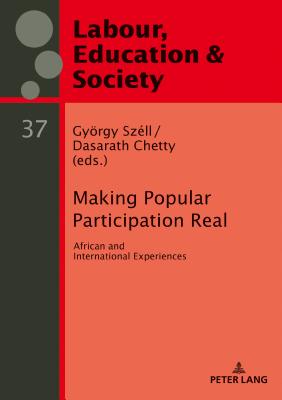 Making Popular Participation Real: African and International Experiences - Szll, Gyrgy (Editor), and Chetty, Dasarath (Editor)