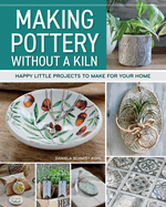 Making Pottery Without a Kiln: Happy Little Projects to Make for Your Home