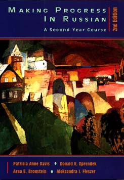 Making Progress in Russian: A Second Year Course - Davis, Patricia Anne, and Bronstein, Arna, and Fleszar, Aleksa