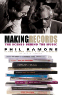 Making Records: The Scenes Behind the Music - Ramone, Phil, and Granta, Charles L