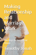 Making Relationship and Marriage Work: The Keys to Successful Union
