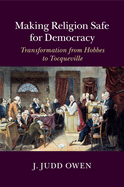 Making Religion Safe for Democracy: Transformation from Hobbes to Tocqueville