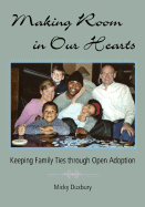 Making Room in Our Hearts: Keeping Family Ties Through Open Adoption