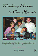 Making Room in Our Hearts: Keeping Family Ties through Open Adoption