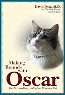 Making Rounds with Oscar: The Extraordinary Gift of an Ordinary Cat