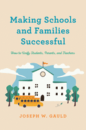 Making Schools and Families Successful: How to Unify Students, Parents, and Teachers