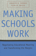 Making Schools Work: Negotiating Educational Meaning and Transforming the Margins