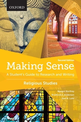 Making Sense in Religious Studies: A Student's Guide to Research and Writing - Northey, Margot, and Anderson, Bradford A., and Lohr, Joel N.