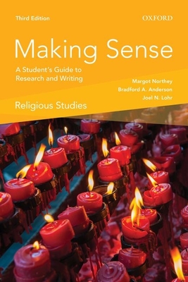 Making Sense in Religious Studies: A Student's Guide to Research and Writing - Northey, Margot, and Anderson, Bradford A, and Lohr, Joel N