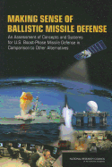 Making Sense of Ballistic Missile Defense: An Assessment of Concepts and Systems for U.S. Boost-Phase Missile Defense in Comparison to Other Alternatives