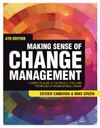Making Sense of Change Management: A Complete Guide to the Models, Tools and Techniques of Organizational Change