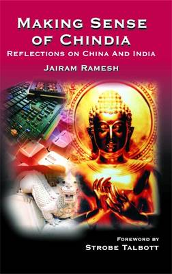 Making Sense of Chindia: Reflections on China and India - Ramesh, Jairam, and Talbott, Strobe, President (Introduction by)