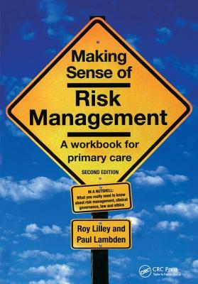 Making Sense of Risk Management: A Workbook for Primary Care, Second Edition - Lilley, Roy, and Lambden, Paul