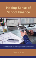 Making Sense of School Finance: A Practical State-By-State Approach