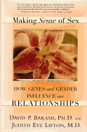 Making Sense of Sex: How Genes and Gender Influence Our Relationships - Barash, David P, PH.D., and Lipton, Judith Eve
