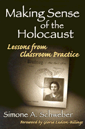 Making Sense of the Holocaust: Lessons from Classroom Practice