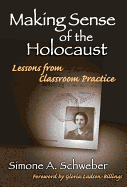 Making Sense of the Holocaust: Lessons from Classroom Practice