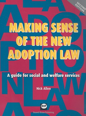 Making Sense of the New Adoption Law: A Guide for Social and Welfare Services - Allen, Nick