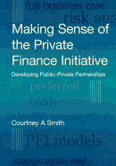 Making Sense of the Private Finance Initiative: Developing Public-Private Partnerships