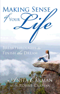 Making Sense of Your Life: Breakthroughs to Finish the Dream