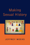 Making Sexual History - Weeks, Jeffrey