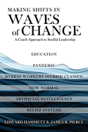 Making Shifts In Waves Of Change: A Coach Approach To Soulful-Leadership