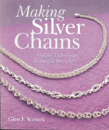 Making Silver Chains: Simple Techniques, Beautiful Designs