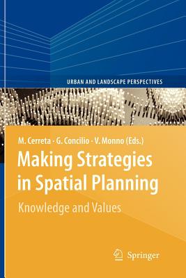 Making Strategies in Spatial Planning: Knowledge and Values - Cerreta, Maria (Editor), and Concilio, Grazia (Editor), and Monno, Valeria (Editor)