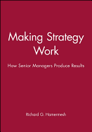 Making Strategy Work: How Senior Managers Produce Results